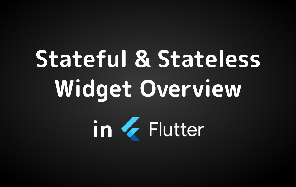 Stateful and Stateless Widget